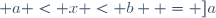 \{x \in \mathbb{R} ; a < x < b \} = ]a; b[