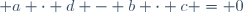  a \cdot d - b \cdot c = 0