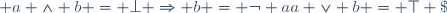 a \lor b = \top \;{\rm et}\; a \land b = \bot \Rightarrow b = \lnot a