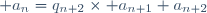  a_{n}=q_{n+2}\times a_{n+1}+a_{n+2}