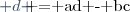\begin{vmatrix} a & b \\ c & d \end{vmatrix} = ad - bc