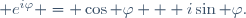  e^{i\varphi} = \cos \varphi + i\sin \varphi.\,