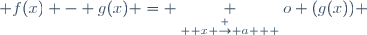  f(x) - g(x) = \underset{ \overset { x \rightarrow a } {} } {o} (g(x)) 