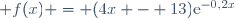  f(x) = (4x - 13)\text{e}^{-0,2x}