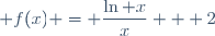  f(x) = \dfrac{\ln x}{x} + 2