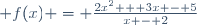 f(x) = \frac{2x^2 + 3x - 5}{x - 2}