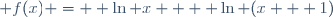  f(x) =  \ln x +  \ln (x + 1)
