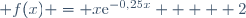  f(x) = x\text{e}^{-0,25x} +   2