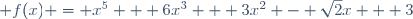  f(x) = x^5 + 6x^3 + 3x^2 - \sqrt{2}x + 3