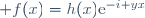  f(x)=h(x)\mathrm{e}^{-i yx}\ 