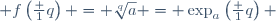  f\left(\frac 1q\right) = \sqrt[q]a = \exp_a\left(\frac 1q\right) 