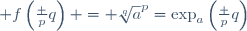  f\left(\frac pq\right) = \sqrt[q]a^p=\exp_a\left(\frac pq\right)