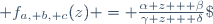  f_{a, b, c}(z) = \frac{\alpha z + \beta}{\gamma z + \delta}\;