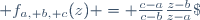 f_{a, b, c}(z) = \frac{c-a}{c-b}\frac{z-b}{z-a}\;