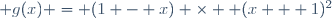  g(x) = (1 - x) \times  (x + 1)^2