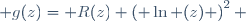  g(z)= R(z) \left( \ln (z) \right)^2 