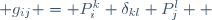  g_{ij} = P_i^k \delta_{kl} P_j^l  