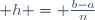  h = \frac{b-a}{n}