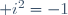  i^2=-1