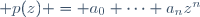  p(z) = a_0+\cdots+a_nz^n