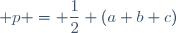  p = \dfrac12 (a+b+c)