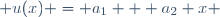  u(x) = a_1 + a_2 x \,