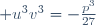  u^3v^3=-\frac{p^3}{27}\,