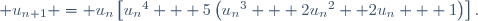  u_{n+1} = u_{n}\left[{u_{n}}^4 + 5\left({u_{n}}^3 + 2{u_{n}}^2 +2u_{n} + 1\right)\right].