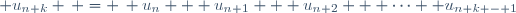  u_{n+k} \, = \, u_n + u_{n+1} + u_{n+2} + \dots +u_{n+k - 1}