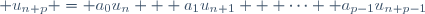  u_{n+p} = a_0u_n + a_1u_{n+1} + \cdots+ a_{p-1}u_{n+p-1}