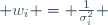  w_i = \frac{1}{\sigma_i^2} 