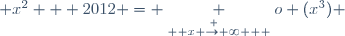  x^2 + 2012 = \underset{ \overset { x \rightarrow \infty } {} } {o} (x^3) 
