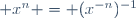  x^n = (x^{-n})^{-1}\,