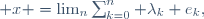  x =\lim_n\sum_{k=0}^n \lambda_k e_k,