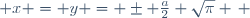  x = y = \pm \frac{a}{2} \sqrt{\pi} \, 
