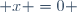  x =0 