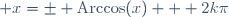  x=\pm \text{Arccos}(x) + 2k\pi