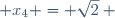  x_4 = \sqrt{2} ~