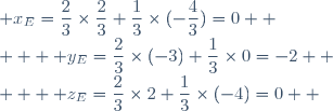 \begin{cases}  & x_E=\dfrac{2}{3}\times\dfrac{2}{3}+\dfrac{1}{3}\times(-\dfrac{4}{3})=0  \\   & y_E=\dfrac{2}{3}\times(-3)+\dfrac{1}{3}\times0=-2  \\   & z_E=\dfrac{2}{3}\times2+\dfrac{1}{3}\times(-4)=0  \end{cases}