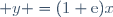  y =(1+\text{e})x