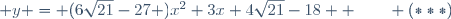  y = (6\sqrt{21}-27 )x^2+3x+4\sqrt{21}-18  \qquad (***)~
