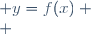 begin{array}{lccc} f : & mathcal{D}_{f} & rightarrow & mathbb{R}   & x & mapsto & y=f(x)  end{array}