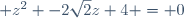 z^2 -2\sqrt{2}z+4 = 0