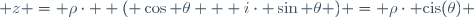  z = \rho\cdot  ( \cos \theta + i\cdot \sin \theta ) = \rho\cdot \mathrm{cis}(\theta) \,
