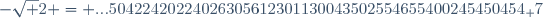 -\sqrt 2 = ...50422420224026305612301130043502554655400245450454_ 7