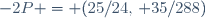 -2P = (25/24,\, 35/288)