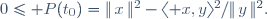 0\le P(t_0)=\|\,x\,\|^2-\langle x,y\rangle^2/\|\,y\,\|^2.