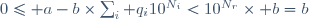 0\leq a-b\times\sum_i q_i10^{N_i}<10^{N_r}\times b=b
