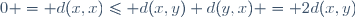 0 = d(x,x)\leq d(x,y)+d(y,x) = 2d(x,y)