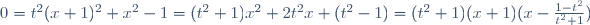 0=t^2(x+1)^2+x^2-1=(t^2+1)x^2+2t^2x+(t^2-1)=(t^2+1)(x+1)(x-\frac{1-t^2}{t^2+1})